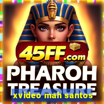 xvideo mah santos